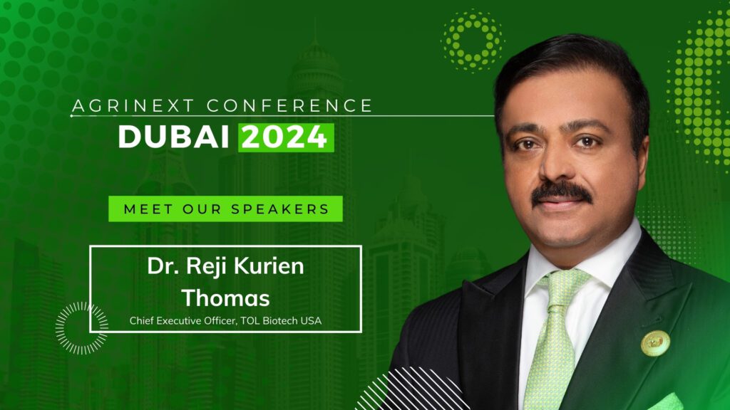 Propelling Sustainability Forward: Introducing Dr. Reji Kurien as a Speaker at the 2024 AgriNext Conference in Dubai”