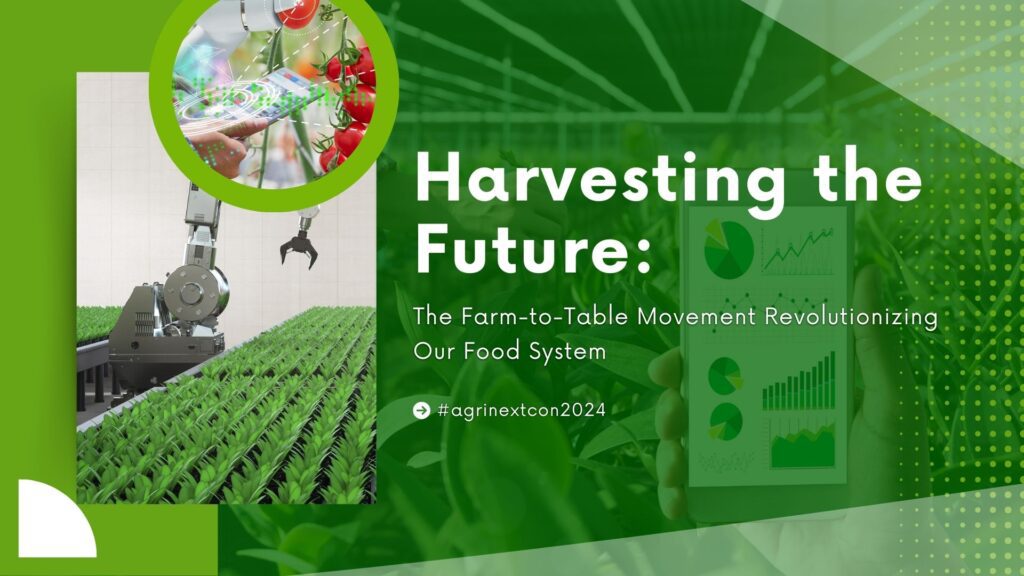 Harvesting the Future: The Farm-to-Table Movement Revolutionizing Our Food System
