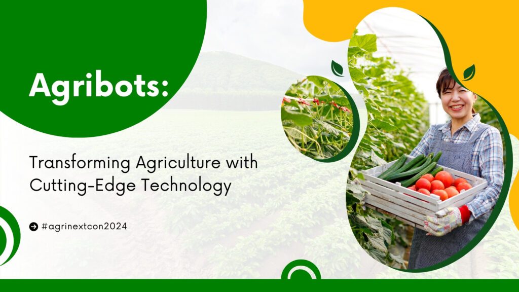 “Agribots: Transforming Agriculture with Cutting-Edge Technology”