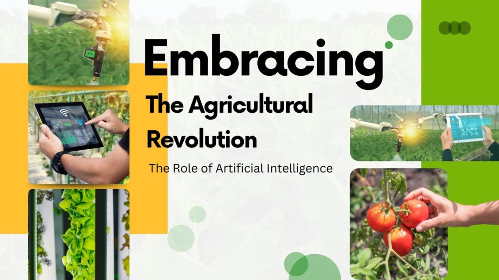 Embracing the Agricultural Revolution: The Role of Artificial Intelligence