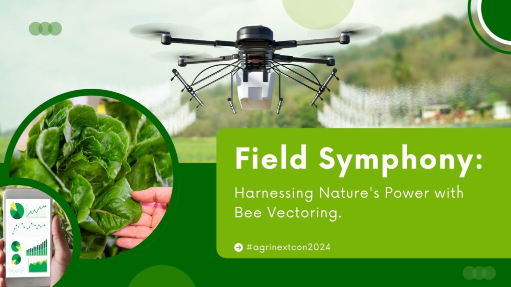 Field Symphony: Harnessing Nature’s Power with Bee Vectoring”.
