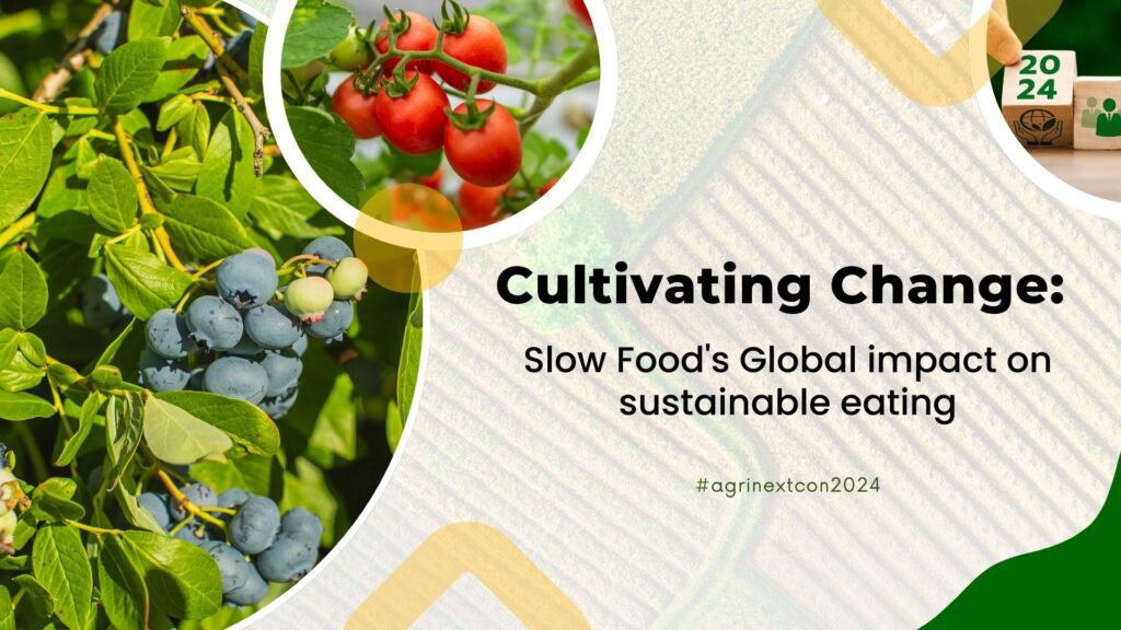 Cultivating Change: Slow Food’s Global impact on sustainable eating