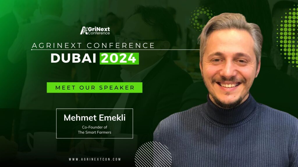 “Mehmet Emekli, Co-founder of Smart Farms, to Speak at AgriNext Conference in Dubai”