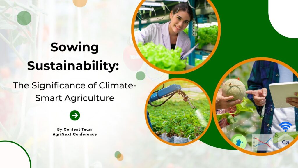 Sowing Sustainability: The Significance of Climate-Smart Agriculture