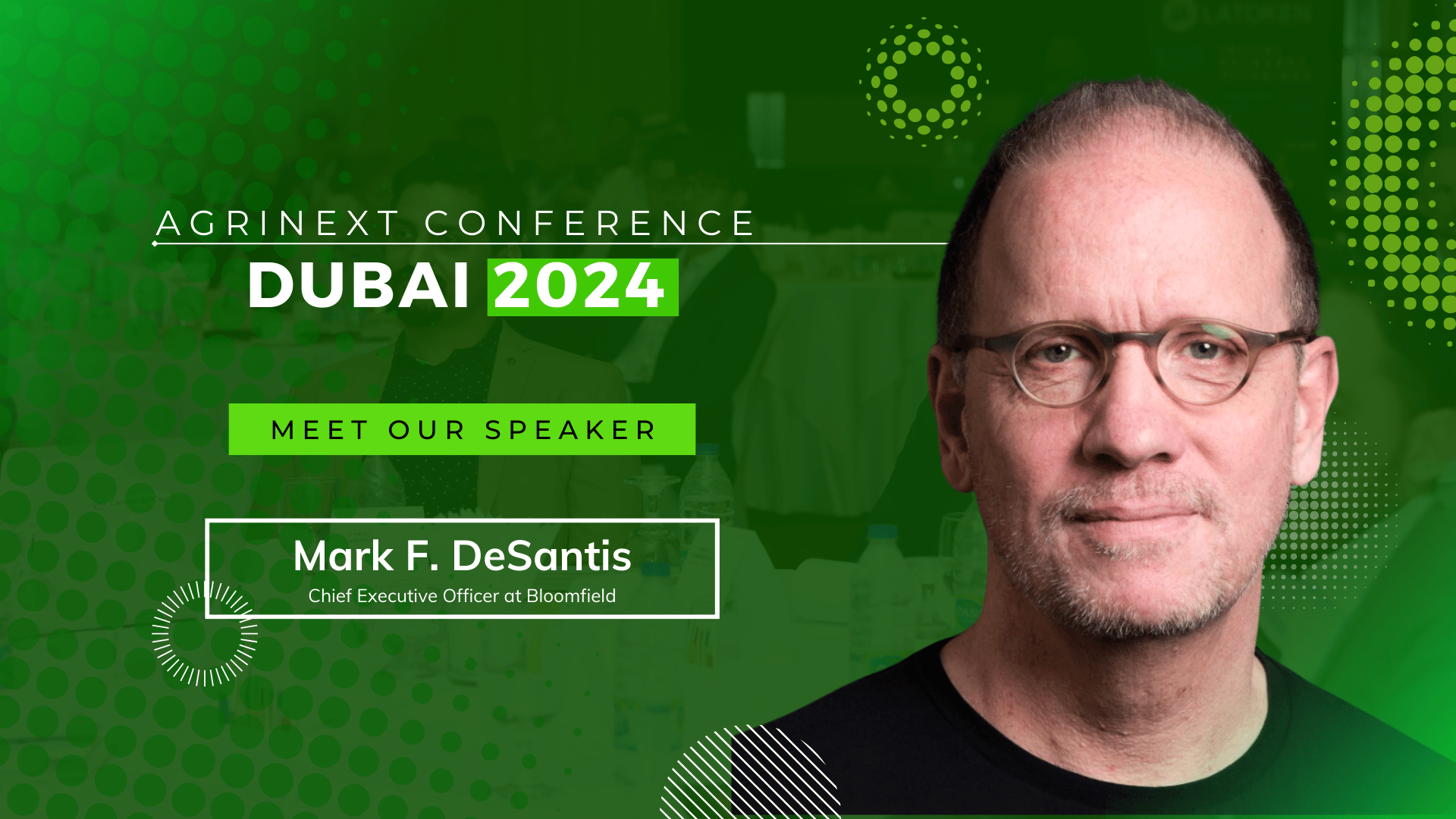 “Mark F. DeSantis, CEO of Bloomfield, to Speak at AgriNext Conference in Dubai”