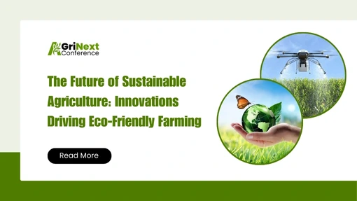The Future of Sustainable Agriculture: Innovations Driving Eco-Friendly Farming