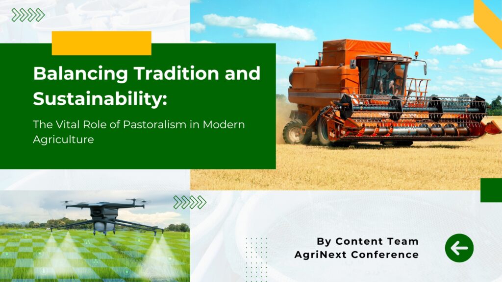 Balancing Tradition and Sustainability: The Vital Role of Pastoralism in Modern Agriculture