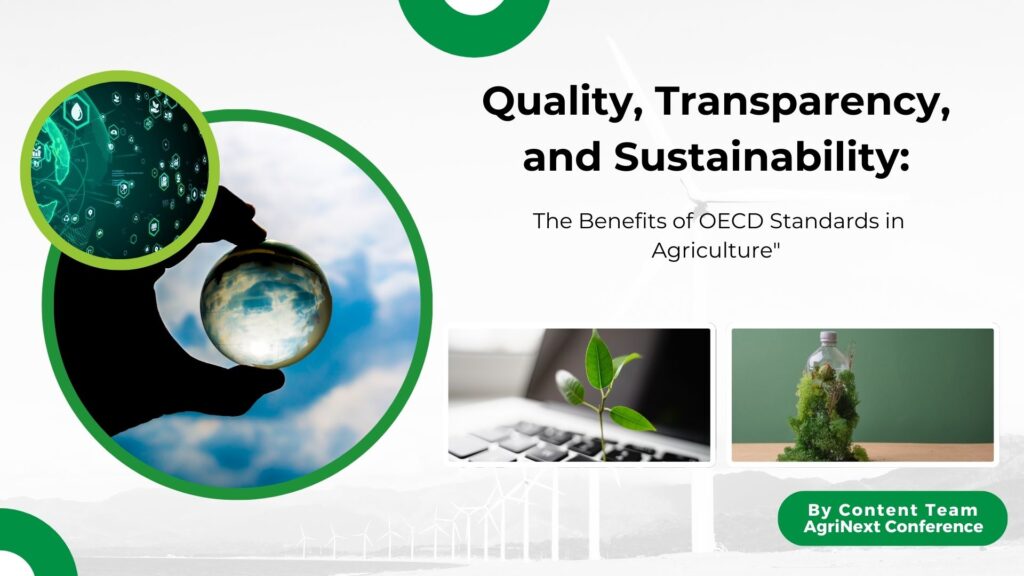 Quality, Transparency, and Sustainability: The Benefits of OECD Standards in Agriculture