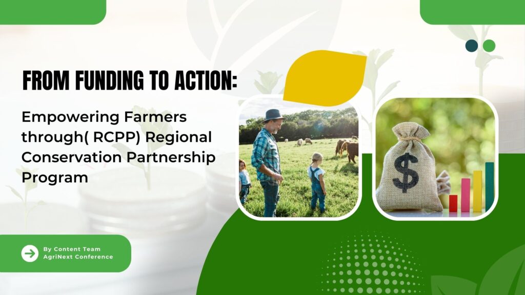 From Funding to Action: Empowering Farmers through( RCPP) Regional Conservation Partnership Program