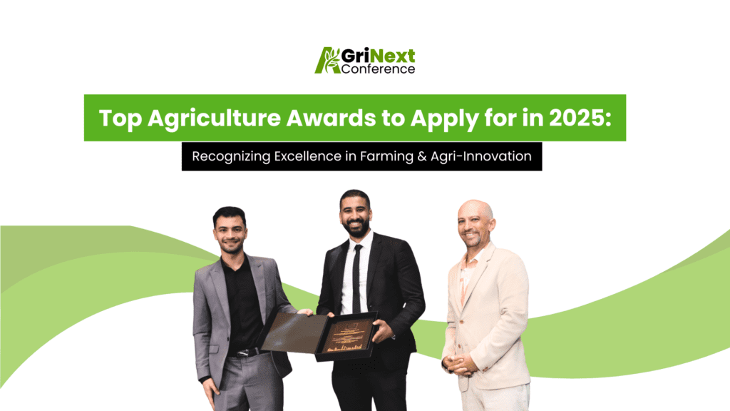 Top Agriculture Awards to Apply for in 2025: Recognizing Excellence in Farming & Agri-Innovation