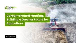 Carbon-Neutral Farming: Building a Greener Future for Agriculture