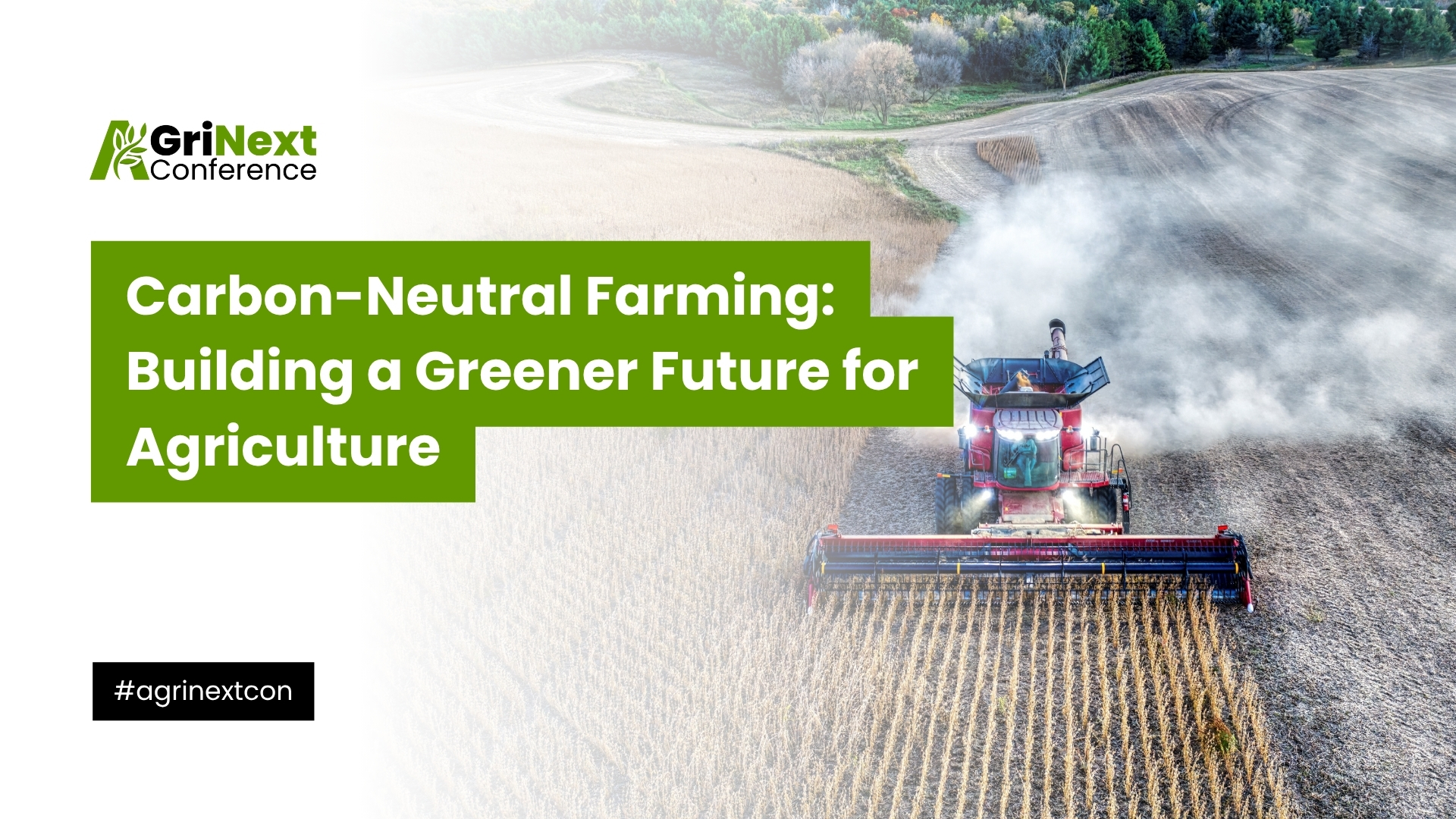 Carbon-Neutral Farming: Building a Greener Future for Agriculture