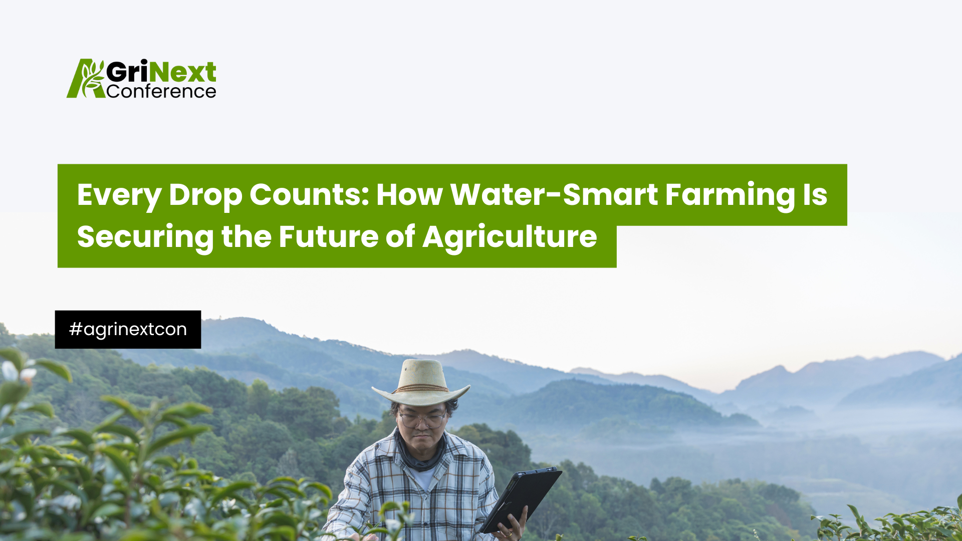 Every Drop Counts: How Water-Smart Farming Is Securing the Future of Agriculture